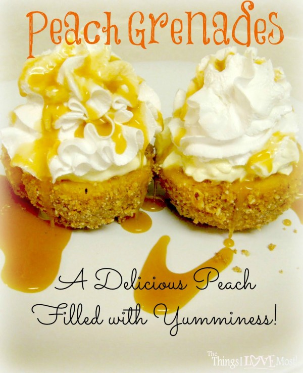 Peach Dessert - Peach Grenades | The Things I Love Most