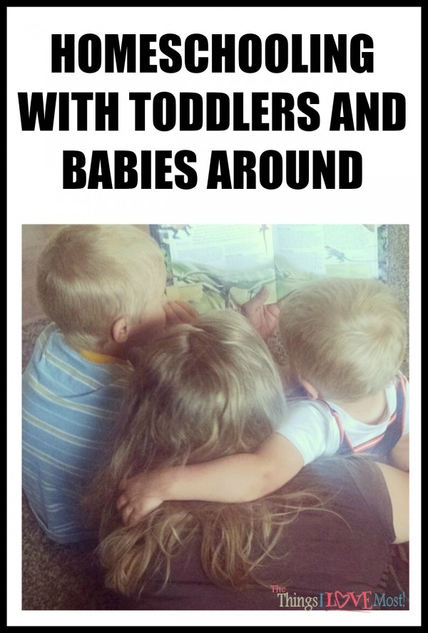 HOMESCHOOLING WITH TODDLERS AND BABIES AROUND