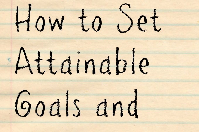 How to Set Attainable Goals and Achieve them + Free Printable