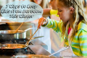 7 Ways to Keep Kids from Boredom This Winter