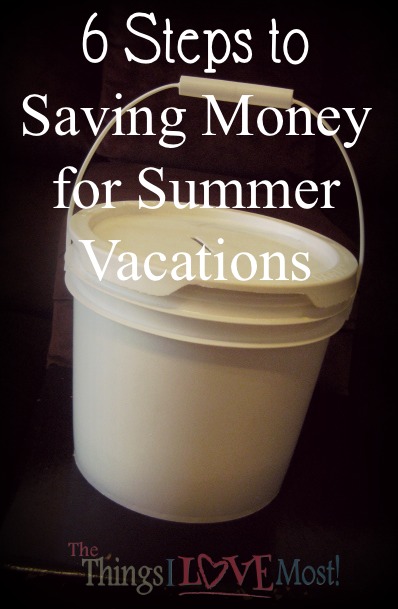 6 Steps to Saving Money for Summer Vacations