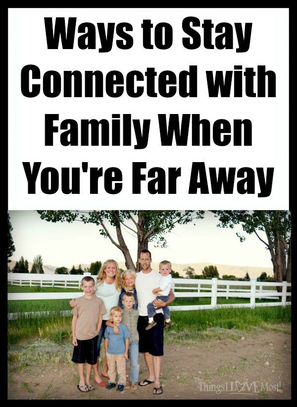 Ways to Stay Connected with Family When You're Far Away