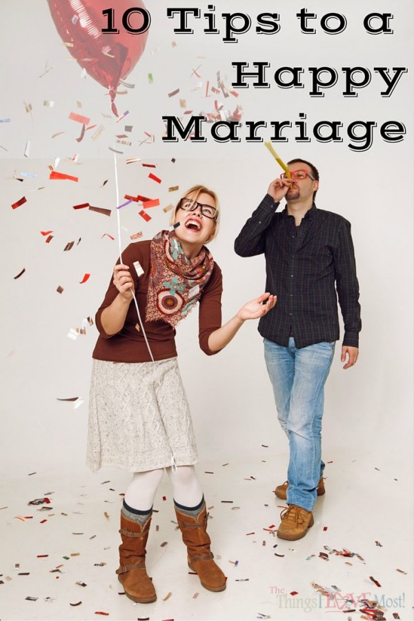 10 Tips to a Happy Marriage | TheThingsILoveMost.com