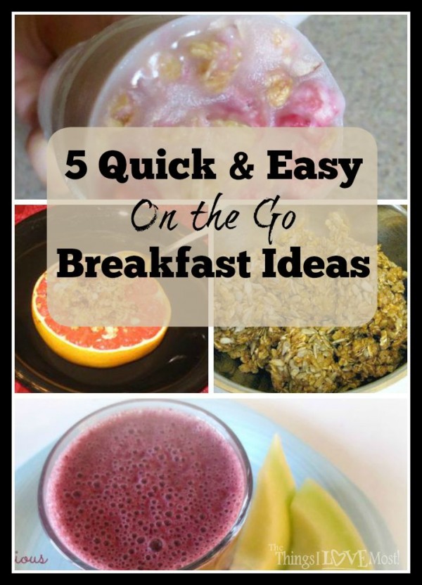 5 Quick and Easy On the Go Breakfast Ideas