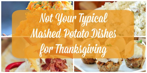 Not Your Typical Mashed Potato Dishes for Thanksgiving