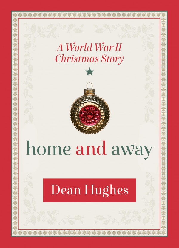 Home and Away: A World War II Christmas Story