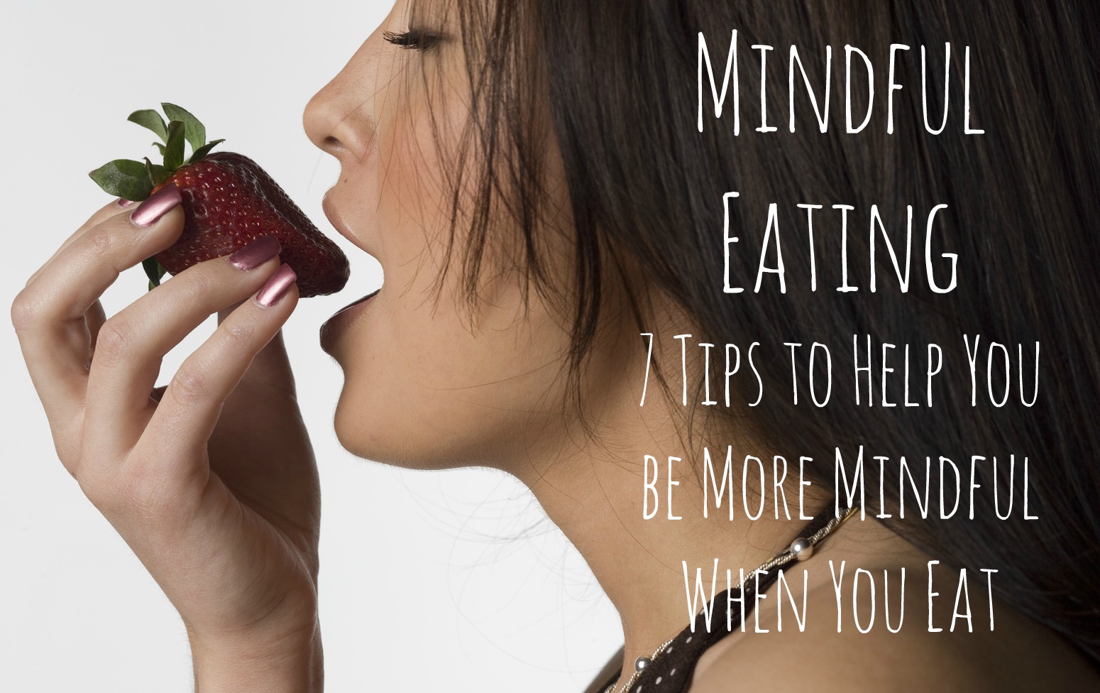 mindful-eating-7-tips-to-help-you-be-more-mindful-when-you-eat-the