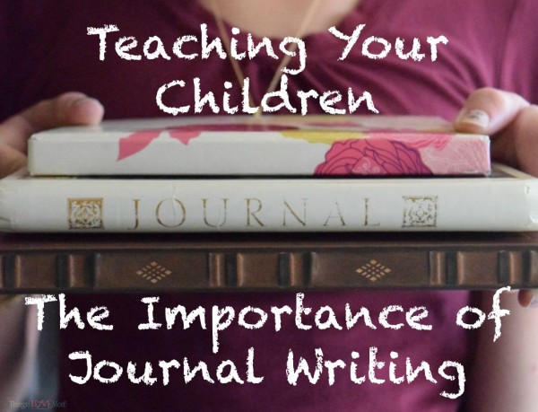 Teaching Your Children The Importance of Journal Writing