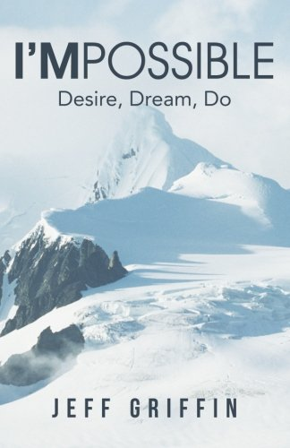 I’MPossible - Desire, Dream, Do by Jeff Griffin