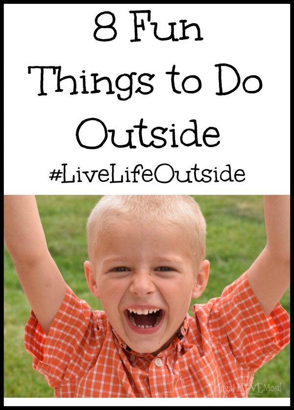 8 Fun Things to Do Outside - Live Life Outside 3