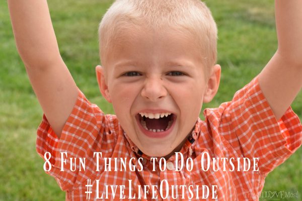 8 Fun Things to Do Outside - Live Life Outside1