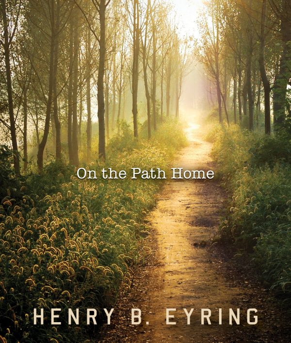 On the Path Home - A Beautiful Quote Book by Henry B. Eyring