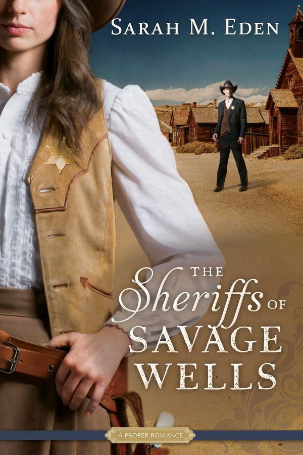 The Sheriff's of Savage Wells by Sarah M. Eden