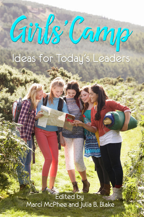 Girls Camp – Ideas for Today’s Leaders