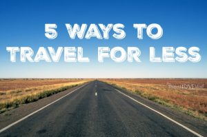 5 Ways to Travel for Less