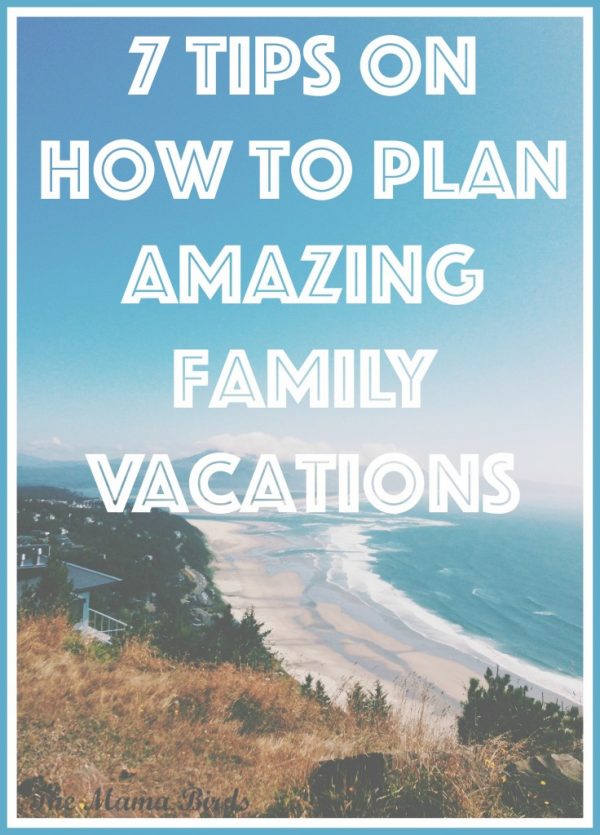 7-Tips-on-How-to-Plan-Amazing-Family-Vacations-736x1024