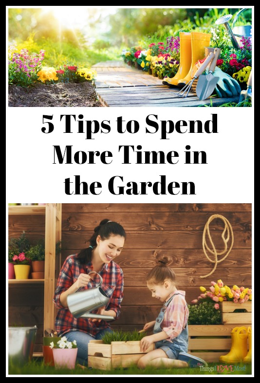 5 Tips to Spend More Time in the Garden