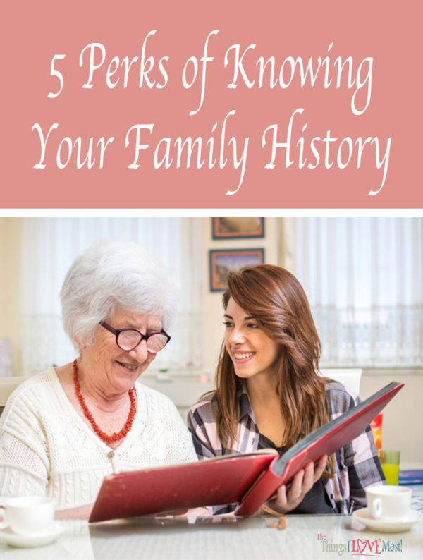 5 Perks of Knowing Your Family History