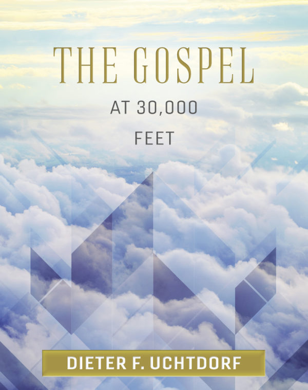 The Gospel at 30,000 Feet by President Uchtdorf 