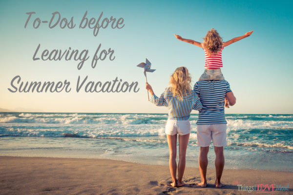 To-Dos before Leaving for Summer Vacation