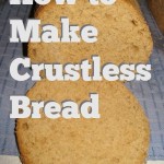 Crustless Bread – Who’d have thought?