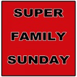 Super Family Sunday