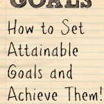 How to Set Attainable Goals and Achieve them + Free Printable