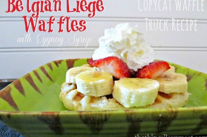 Belgian Liege Waffles With Eggnog Syrup – Copycat Waffle Truck Recipe