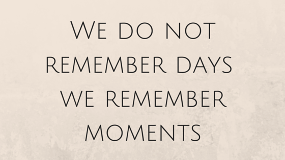 moments to remember quotes