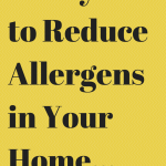 3 Ways to Reduce Allergens in Your Home + Giveaway