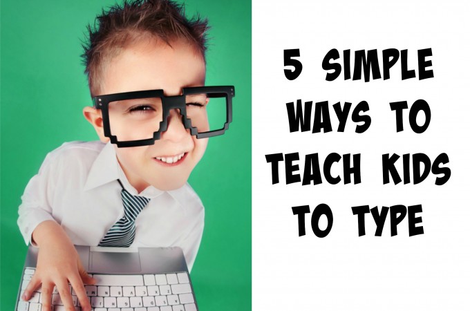 5 Simple Ways to Teach Kids to Type