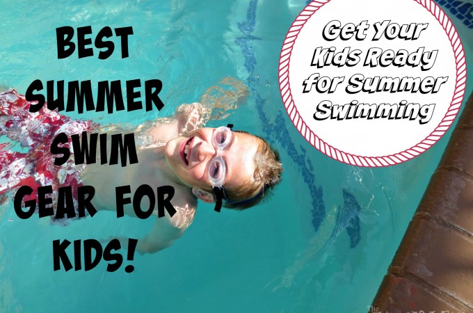 Get Your Kids Ready for Summer Swimming – Best Summer Swim Gear