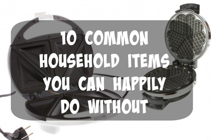 10 Common Household Items You Can Happily Do Without