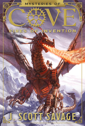 Mysteries of Cove, Vol. 1: Fires of Invention by J. Scott Savage