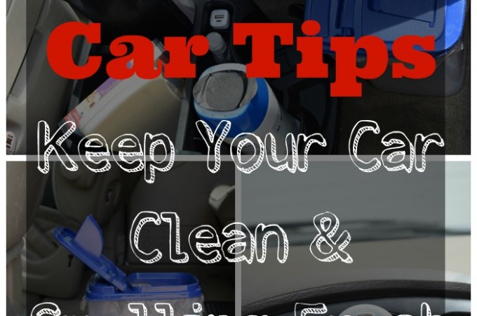 Clean Car Tips – Keep Your Car Clean & Fresh