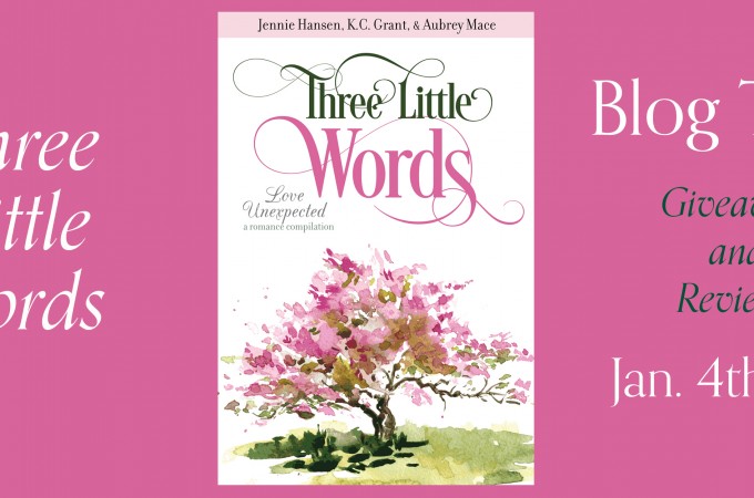 Three Little Words by Jennie Hansen, K.C. Grant & Aubrey Mace