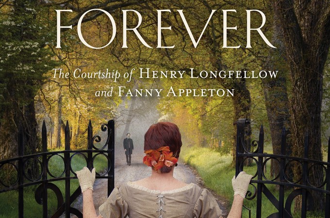 Forever and Forever: The Courtship of Henry Longfellow and Fanny Appleton by Josi S. Kilpack