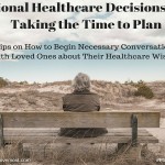 Tips on How to Begin Necessary Conversations with Loved Ones about Their Healthcare Wishes – #PlanNowOptumCare