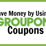 Save Money by Using Groupon Coupons