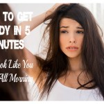 How to Get Ready in 5 Minutes (But Look Like You Spent All Morning)