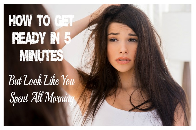 How to Get Ready in 5 Minutes (But Look Like You Spent All Morning)