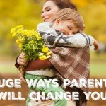 3 Huge Ways Parenting Will Change You {Guest Blogger}