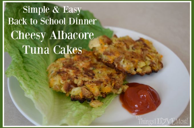 Cheesy Albacore Tuna Cakes – A Quick and Easy Back to School Dinner