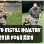 5 Ways to Instill Healthy Habits in Your Kids