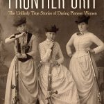 Frontier Grit: True Stories of Daring Pioneer Women Book Review