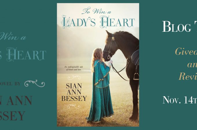 To Win a Lady’s Heart by Sian Ann Bessey Blog Tour Review and Giveaway