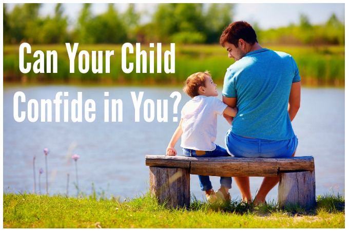 Can Your Child Confide in You? {Guest Post}