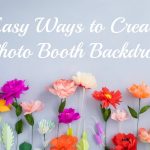 7 Easy Ways to Create a Photo Booth Backdrop