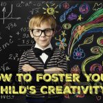 How to Foster Your Child’s Creativity