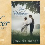 Miss Whitaker Opens Her Heart by Jennifer Moore Blog Tour